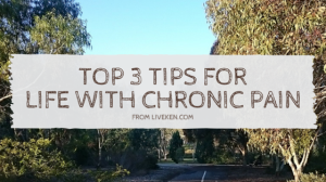 Top 3 TipsLife with Chronic Pain